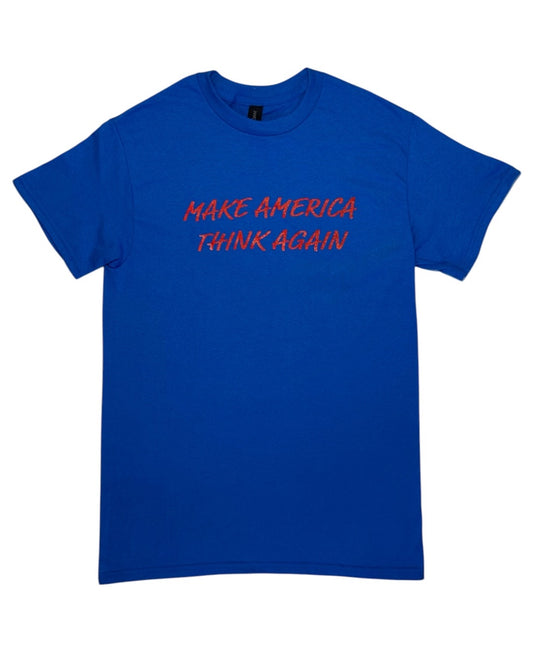 Make America Think Again T-shirt!